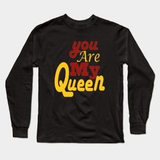 you are my queen tshirt Long Sleeve T-Shirt